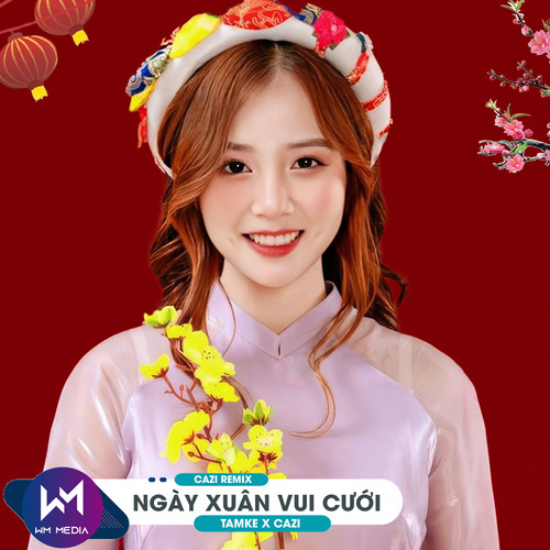 Ngày Xuân Vui Cưới (Cazi Remix)