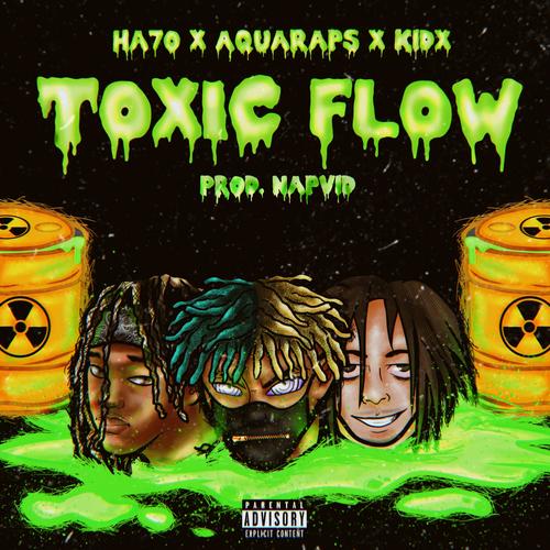 TOXIC FLOW (feat. AquaRaps & KidX) [Explicit]