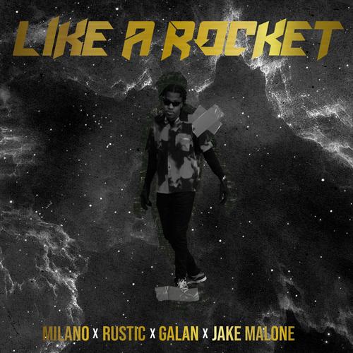 LIKE A ROCKET (feat. Rustic, Galan & Jake Malone) [Explicit]