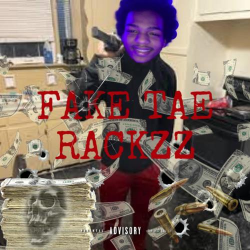 FAKE TAE RACKZZ (Explicit)