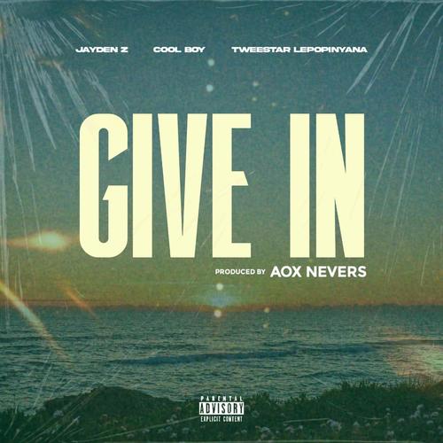 Give In (feat. Jayden Z & Cool Boy)