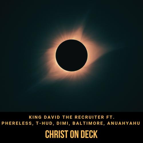 Christ on Deck (feat. Phereless, T-HUD, Dimi, Baltimore & Anuahyahu)