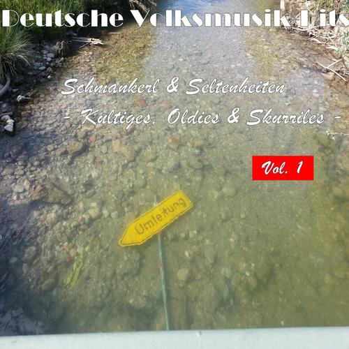 Deutsche Volksmusik Hits - Schmankerl & Seltenheiten, Kultiges, Oldies & Skurriles, Vol. 1