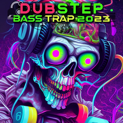 Dubstep Bass Trap 2023 (Explicit)