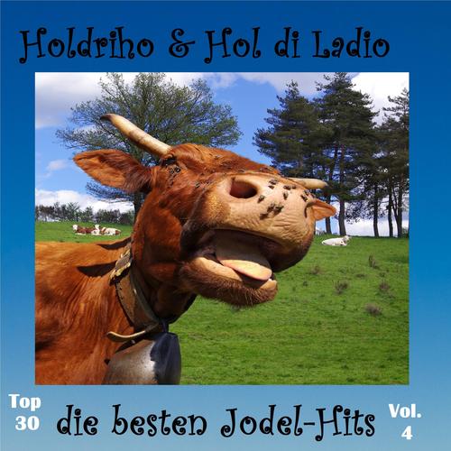 Top 30: Holdriho & Hol di Ladio - Die besten Jodel-Hits, Vol. 4