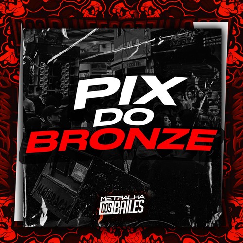 Pix do Bronze (Explicit)