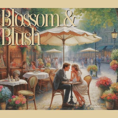 Blossom & Blush (Romantic Ballads for the Soul)