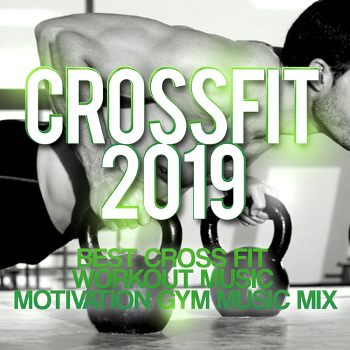 Crossfit 2019 - Best Cross Fit Workout Music - Motivation Gym Music Mix