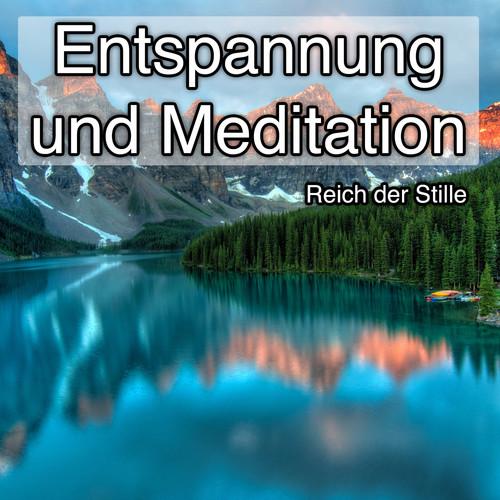 Entspannung und Meditation - Reich der Stille