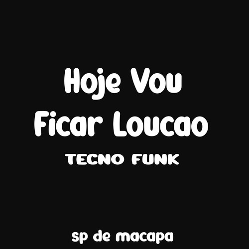 HOJE VOU FICAR LOUCÃO TECNO FUNK (Explicit)