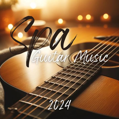 Spa Guitar Music 2024 for Ultimate Relaxation and Stress Relief