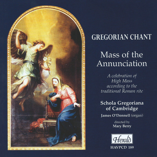 Gregorian Chant: Mass of the Annunciation (A Celebration of High Mass According to the Traditional Roman Rite)