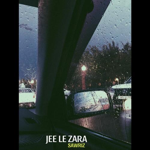 JEE LE ZARA (SAWRIZ REMIX)