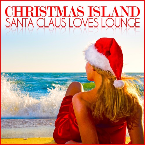 Christmas Island (Santa Claus Loves Lounge)