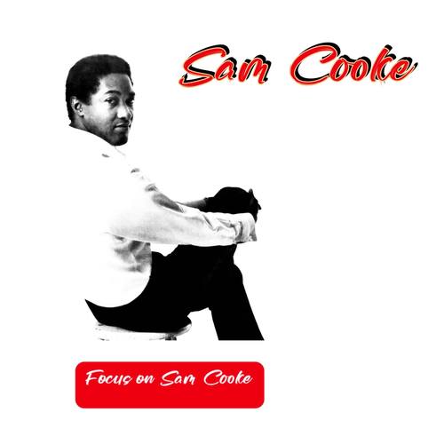 Focus on Sam Cooke