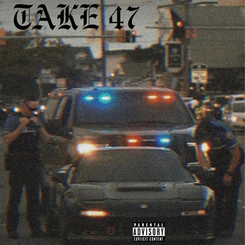 TAKE 47 (Explicit)