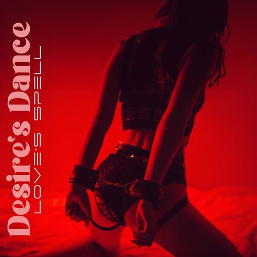 Desire's Dance: Love's Spell, Erotic Tantra, Intimate Connections, Sensual Pleasures