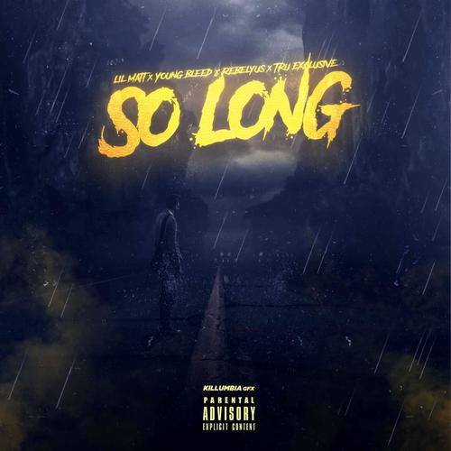 So Long (feat. Young bleed & Rebelyus) [Explicit]