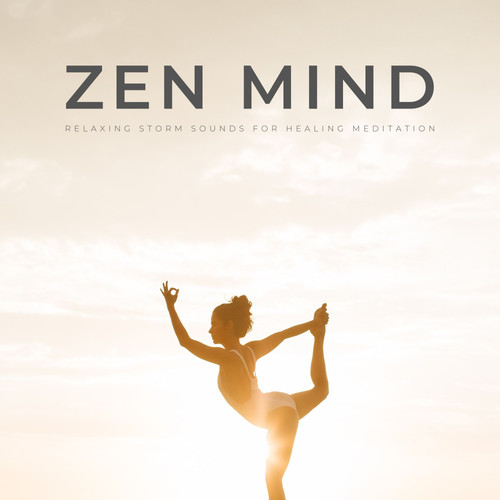 Zen Mind: Relaxing Storm Sounds For Healing Meditation