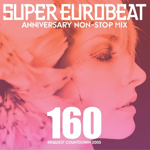 Super Eurobeat Vol. 160 - Anniversary Non-Stop Mix Request Countdown 2005