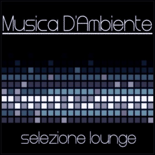 Musica d'ambiente: Selezione lounge