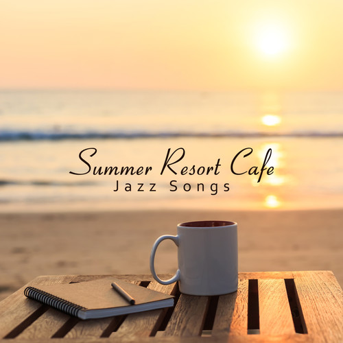 Summer Resort Cafe Jazz Songs: 15 Happy Instrumental Jazz Background 2019 Songs for Perfect Relax wi