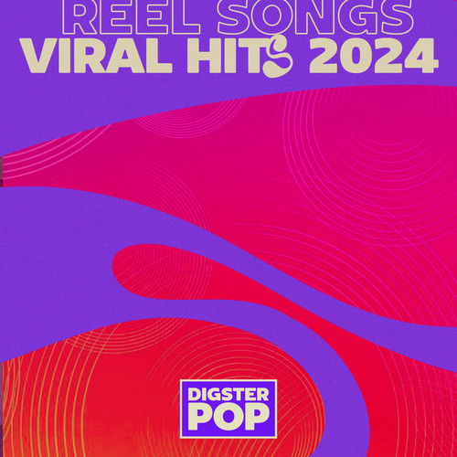 Reel Songs Viral Hits 2024 by Digster Pop (Explicit)