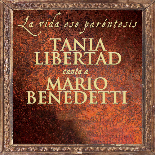 La Vida Ese Paréntesis (Tania Libertad Canta A Mario Benedetti) (Remasterizado 2013)