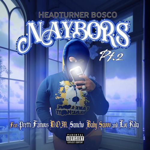 Naybors Pt. 2 (feat. Pretti Famous, D.O.M., Sancho, Baby Savvv & Loc Rida) [Part 2] [Explicit]