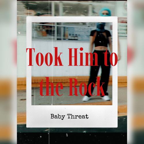 Took Him to the Rock (Explicit)