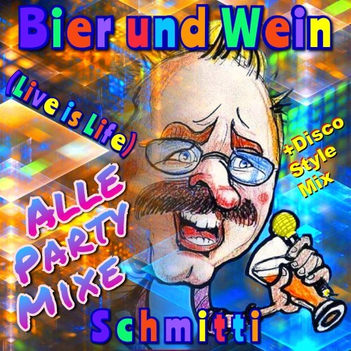 Bier und Wein Live is Life alle Party Mixe plus Disco Style Mix