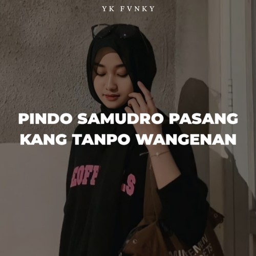 PINDO SAMUDRO PASANG KANG TANPO WANGENAN