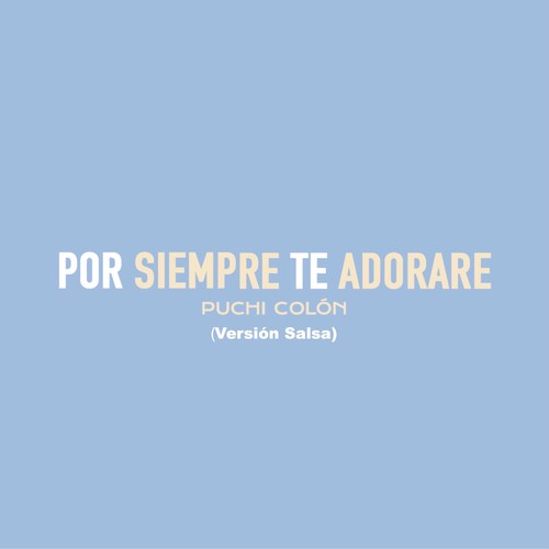 Por Siempre Te Adoraré (Versión Salsa)