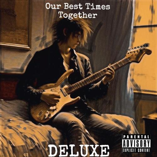 our best times together (deluxe) [Explicit]