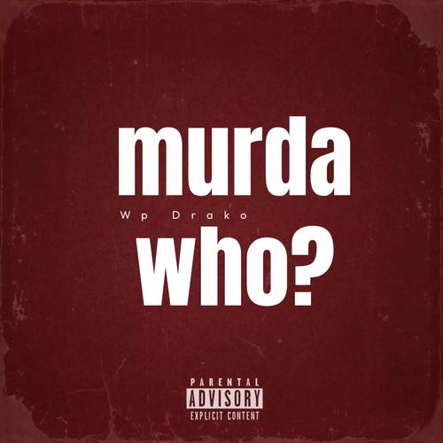 Murda who? (Explicit)