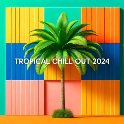 Tropical Chill Out 2024 (Relaxation, Rhythms, and Renewal)