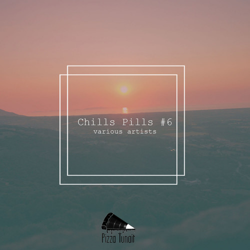 Chills Pills #6