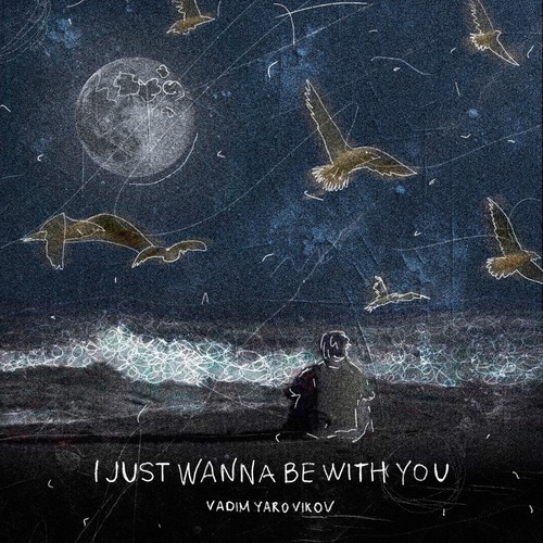 I Just Wanna Be with You