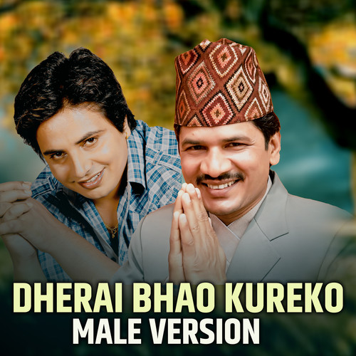 Dherai Bhao Kureko (Male Version)