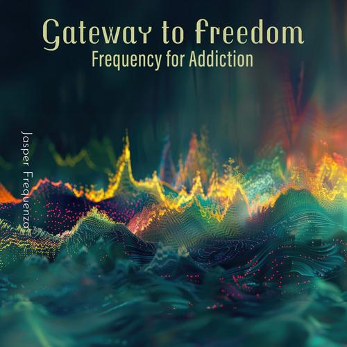 Gateway to Freedom: Frequency for Addiction Recovery, Full Body & Brain Detox, Remove Toxins