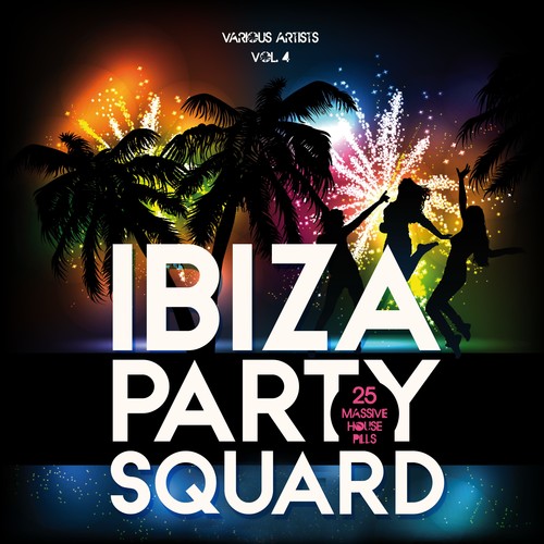 Ibiza Party Squad, Vol. 4 (25 Massive House Pills)