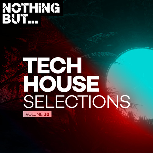 Nothing But... Tech House Selections, Vol. 20 (Explicit)