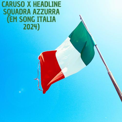 Squadra Azzurra (EM Song Italia 2024) (feat. HeadLine) [Explicit]