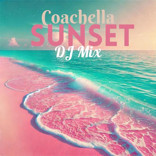 Coachella Sunset: DJ Mix Set 2024, Deep House Music, Greatest Hits