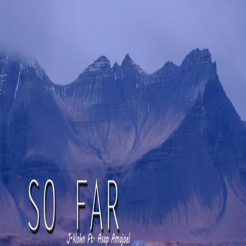 So Far (feat. Asap Ama Joel)