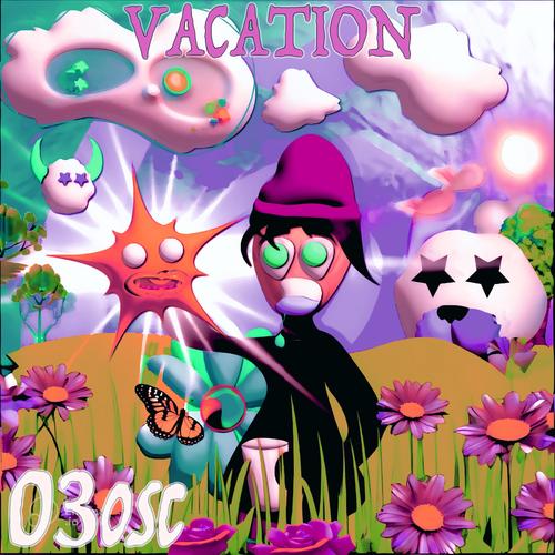 VACATION (03OSC SIDE B VERSION) [Explicit]