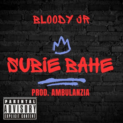 SUBIE BAHE (FREESTYLE) [Explicit]