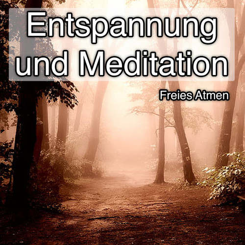 Entspannung und Meditation - Freies Atmen