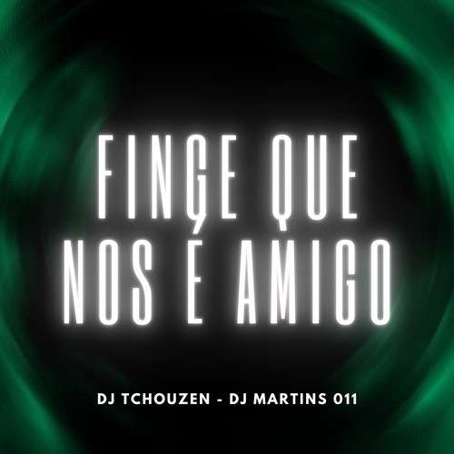 FINGE QUE NOS É AMIGO (Explicit)