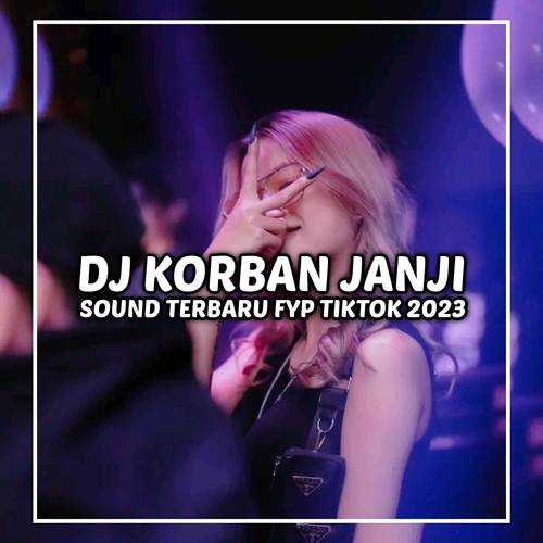 DJ KORBAN JANJI KOWE LUNGO PAS AKU SAYANG SAYANGE